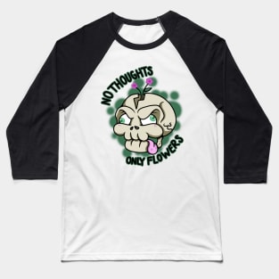 No thoughts, only flowers Baseball T-Shirt